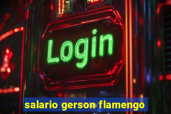 salario gerson flamengo